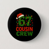 6 7 Christmas Cousin Crew 67  Button (Vorderseite)
