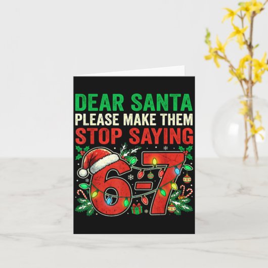 6 7 Christmas Six Seven Dear Santa Make Them Stop  Karte (Gelbe Blume)