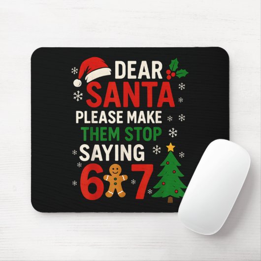 6 7 Christmas Six Seven Dear Santa Make Them Stop Mousepad (Mit Mouse)