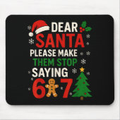 6 7 Christmas Six Seven Dear Santa Make Them Stop  Mousepad (Vorne)