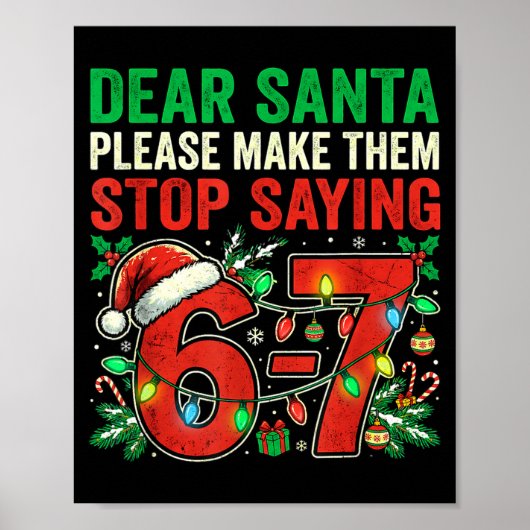 6 7 Christmas Six Seven Dear Santa Make Them Stop  Poster (Vorne)