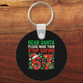 6 7 Christmas Six Seven Dear Santa Make Them Stop Schlüsselanhänger (Vorderseite)