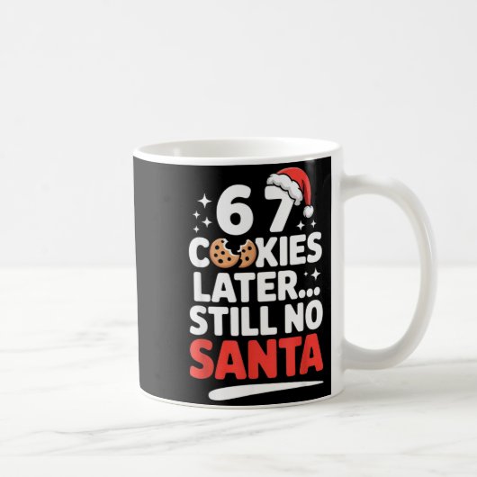 6 7 Cookies Later Still No Santa Funny Six Seven M Kaffeetasse (Rechts)