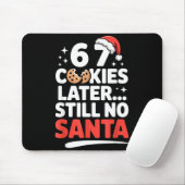 6 7 Cookies Later Still No Santa Funny Six Seven M Mousepad (Mit Mouse)
