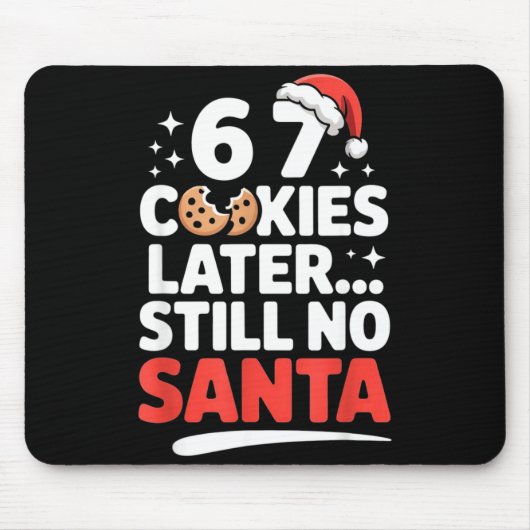 6 7 Cookies Later Still No Santa Funny Six Seven M Mousepad (Vorne)