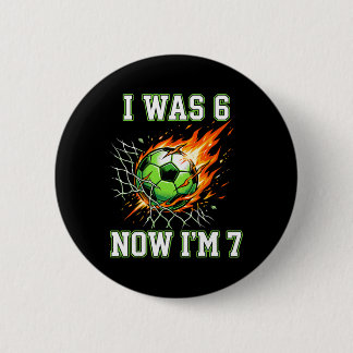 6 7 Ich war 6 jetzt bin ich 7 Fußball Geburtstag F Button