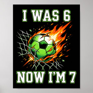 6 7 Ich war 6 jetzt bin ich 7 Fußball-Geburtstag F Poster