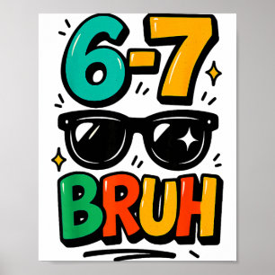6 7 Lustiger Bruh-Meme-Humor Sechs Sieben 67 Kinde Poster