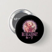 6 7 Meme Englischlehrer Lustig 67 Lesen Axolotl Button (Vorne & Hinten)
