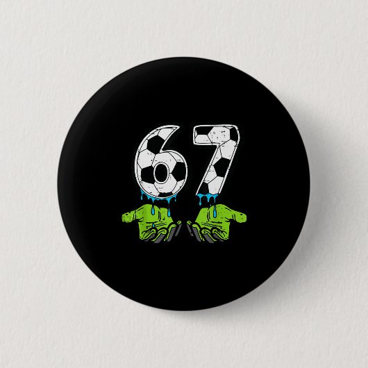 6 7 Meme Fußball Drip Lustig 67 Sechs Sieben Kinde Button (Vorderseite)