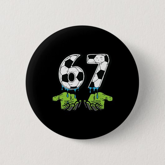 6 7 Meme Fußball Drip Lustig 67 Sechs Sieben Kinde Button (Vorderseite)