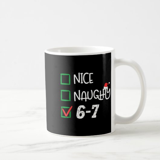 6-7 Meme Nice Naughty 67 Christmas Brain Rot Funny Kaffeetasse (Rechts)