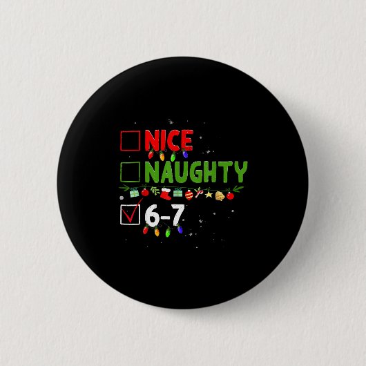 6-7 Meme Nice Naughty Six Seven 67 Funny Christmas Button (Vorderseite)