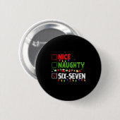 6-7 Meme Nice Naughty Six Seven 67 Funny Christmas Button (Vorne & Hinten)