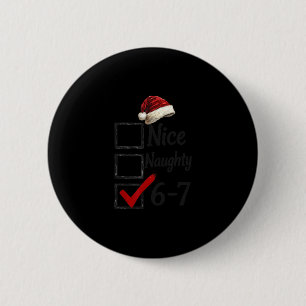 6-7 Meme Schön Unanständig 67 Weihnachten Lustig G Button