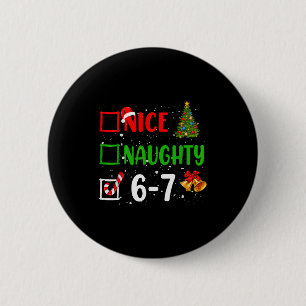 6-7 Meme Schön Unartig 67 Weihnachten Lustig Xmas  Button