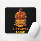 6-7 Plates Later 67 Meme Thanksgiving Turkey Day S Mousepad (Mit Mouse)