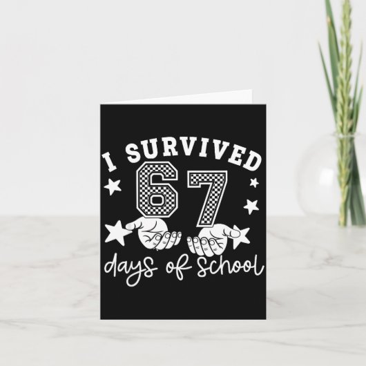 6 7 Six Seven I Survived 100 Days Of School Studen Karte (Vorderseite)