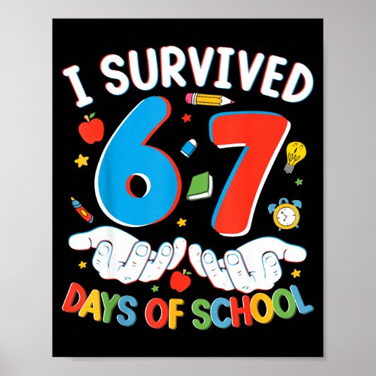 6 7 Six Seven I Survived 100 Days Of School Studen Poster (Vorne)