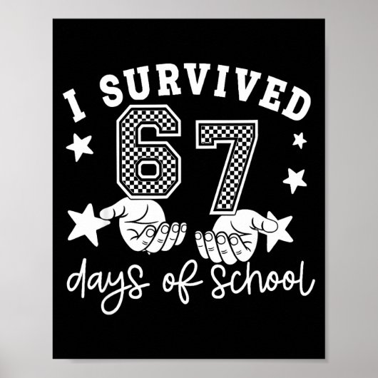 6 7 Six Seven I Survived 100 Days Of School Studen Poster (Vorne)