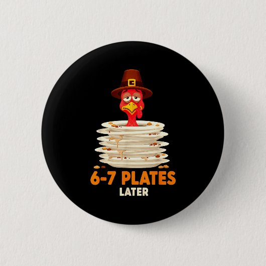 6-7 Teller später 67 Meme Thanksgiving Truthahn Ta Button (Vorderseite)