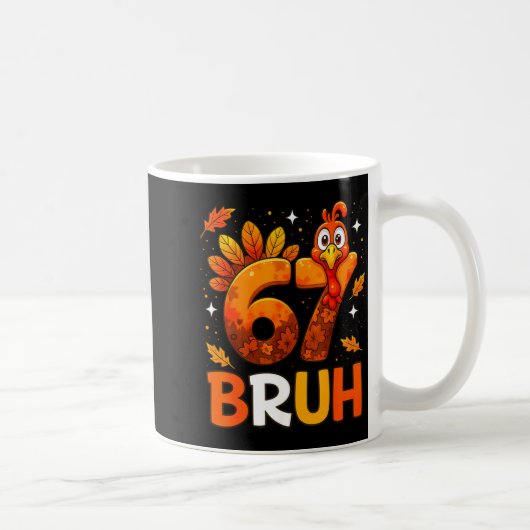 6 7 Thanksgiving Funny Turkey Thanksgiving 67 Men Kaffeetasse (Rechts)