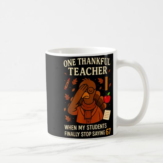 6-7 Thanksgiving Teacher Six Seven 67 Turkey  Kaffeetasse (Rechts)