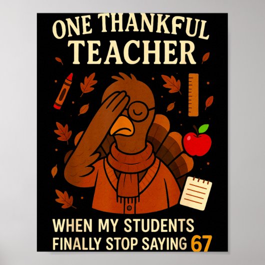 6-7 Thanksgiving Teacher Six Seven 67 Turkey  Poster (Vorne)