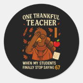 6-7 Thanksgiving Teacher Six Seven 67 Turkey  Runder Aufkleber (Vorderseite)