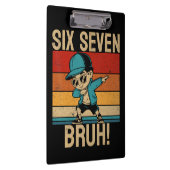  6 7 Zahlen Dabbing Six Seven Bruh Klemmbrett (Rechts)
