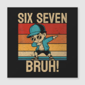 6 7 Zahlen Dabbing Six Seven Bruh Magnetkarte (Vorderseite)