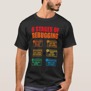 6 Bühnen der Debugger-Programmiersoftware De T-Shirt