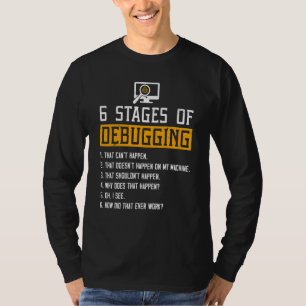6 Bühnen des Debuggens von Software-Skript-HTML-Ne T-Shirt
