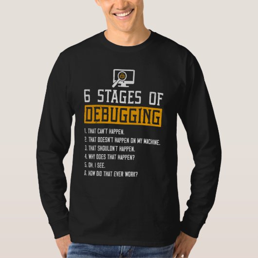 6 Bühnen des Debuggens von Software-Skript-HTML-Ne T-Shirt (Vorderseite)