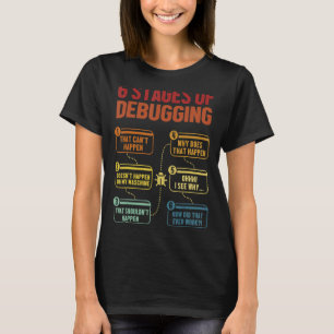 6 Bühnen des Debugging-Software-Entwicklers IT Tec T-Shirt
