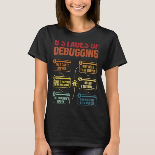 6 Bühnen des Debugging-Software-Entwicklers IT Tec T-Shirt (Vorderseite)