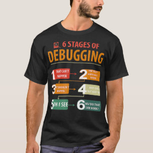 6 Bühnen des Debugging Software-Entwicklungsprogra T-Shirt