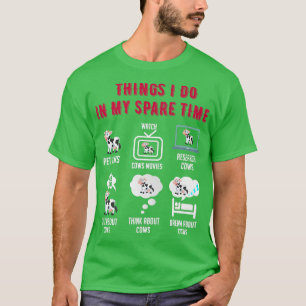 6 Dinge, die ich in meiner Freizeit Bauer Kuh tu T-Shirt