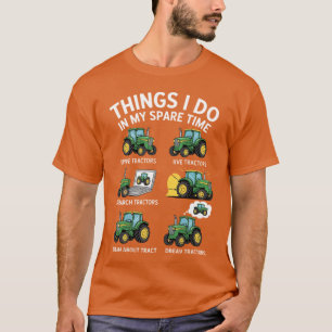 6 Dinge, die ich in meiner Freizeit mache Traktor T-Shirt