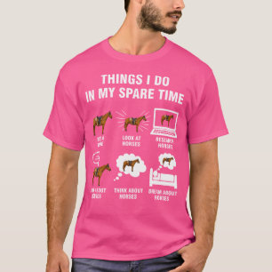 6 Dinge, die ich in meiner Freizeit Pferdereiten t T-Shirt
