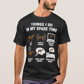 6 Dinge, die ich in meiner Freizeit Reiten tue T-Shirt
