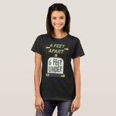 6 Fuß Abstand oder 6 Fuß unter der Erde Sanfte soz T-Shirt (Vorne ganz)