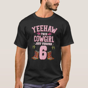 6. Geburtstag Girls Cowgirl Yeehaw Western Themed T-Shirt