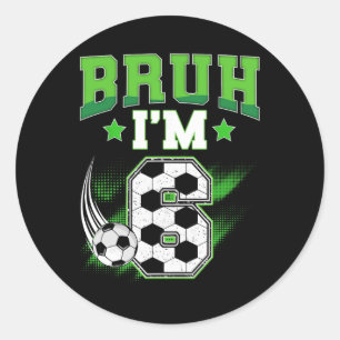 6. Geburtstag Junge Fußball Bruh Ich bin 6 Jahre a Runder Aufkleber