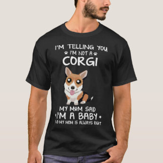 6 Ich sage dir, ich bin kein Corgi T-Shirt