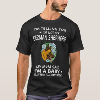 6 Ich sage dir, ich bin kein deutscher Schäferhund T-Shirt
