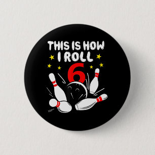 6 Jahre alter Bowling So Roll ich am 6. Geburtstag Button