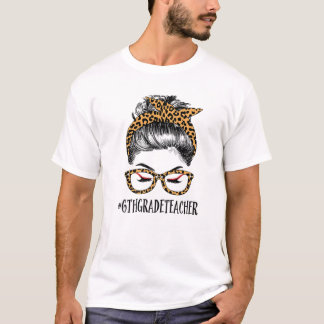 6. Klasse Lehrerin Leben Frau Messy Bun Funny Leop T-Shirt