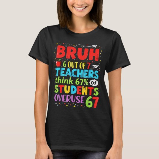 6 Out Of 7 Teachers Think 67% Of Students Overuse  T-Shirt (Vorderseite)