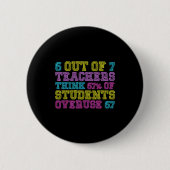6 Out Of 7 Teachers Think 67% Students Overuse 67  Button (Vorderseite)